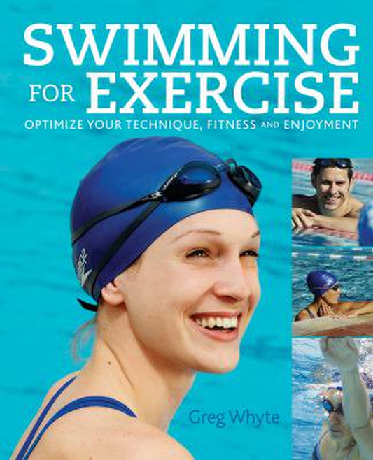 Swimming for Exercise: Optimize Your Technique, Fitness and Enjoyment (Paperback - Used) 1554078229
