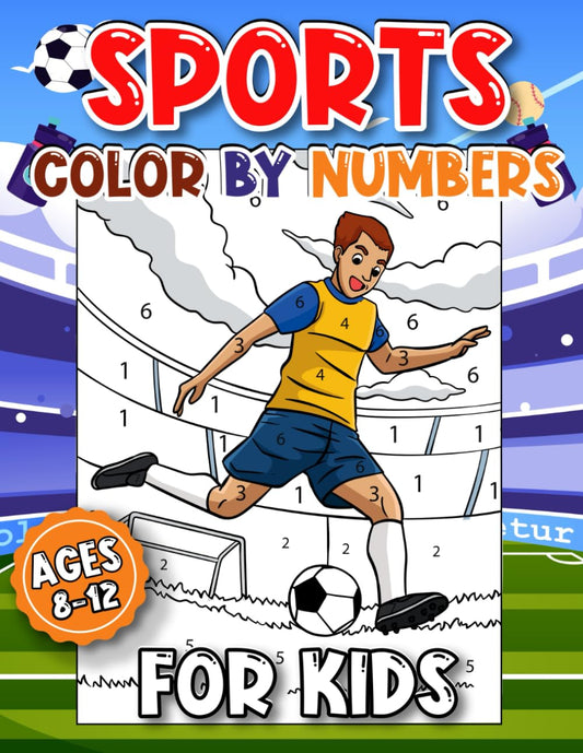 Sports Color By Numbers Coloring Book For Kids Ages 8-12: A Fun Sports Color By Number Activity Book for Kids Ages 4-8, Football, Basketball, Soccer, ... Many more, Perfect Gift For Boys and Girls